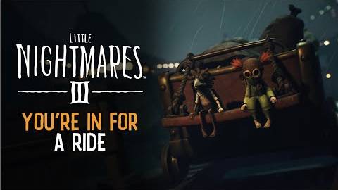 Little Nightmares III – Трейлер предзаказа "You're in for a Ride"