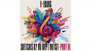 k-eburg - In Search of a New One (В поисках нового) / Sketches by an inept artist: Part III (2024)