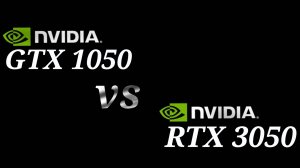 GTX 1050 vs RTX 3050 - тестирование видеокарт. 6 лет спустя