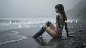 DJ RAY-G REMIX - No one will come