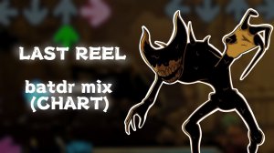 Last reel batdr mix (CHART) | new sprites! | FNF indie cross