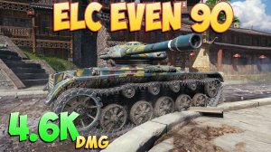 ELC EVEN 90 - 7 Фрагов 4.6K Урона - Отличный! - Мир Танков