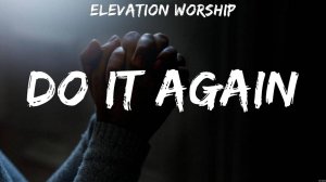 Do It Again (Сделай Это снова) - Elevation Worship
