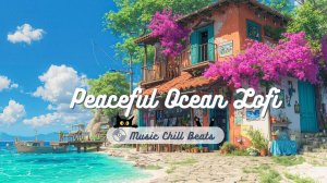 3 Hours of Peaceful Lofi – Japanese Chillhop with Ocean Sounds for Work, Chillhop Lofi Study Beats