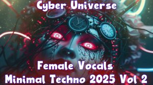 Madzhik Mix-Cyber Universe Female Vocals Minimal Techno 2025 Vol 2