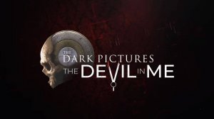 Проходим The Dark Pictures Anthology: The Devil in Me : часть 1