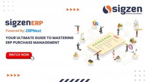 SigzenERP - Your Ultimate Guide to Mastering ERP Purchase Management