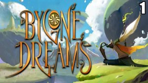 1 Bygone Dreams \ Ушедшие сны (action, приключение)