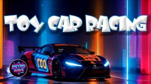 Retropolis85 - Toy Car Racing __ Synthwave _ Retrowave _ Cyberpunk