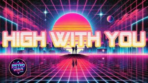 Retropolis85 - High With You __ Synthwave _ Retrowave _ Cyberpunk