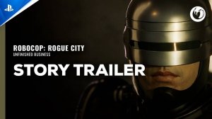 RoboCop: Rogue City - Unfinished Business - Story Trailer| PS5 Games