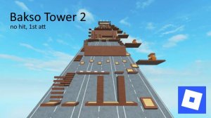 Roblox Bakso tower 2 (No hit, First attempt)