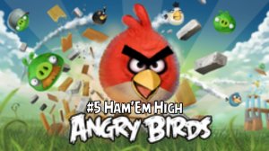 Прохождение Игры Angry Birds #5 - Ham'Em High