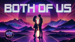 Retropolis85 - Both Of Us __  Synthwave _ Retrowave _ Cyberpunk