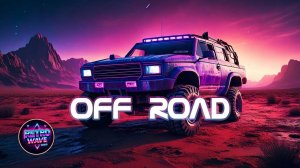 Retropolis85 - Off Road // Synthwave / Retrowave / Cyberpunk