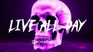 DXXMXND - LIVE ALL DAY