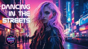 Retropolis 85 - Dancing In The Streets __ Synthwave _ Retrowave _ Cyberpunk