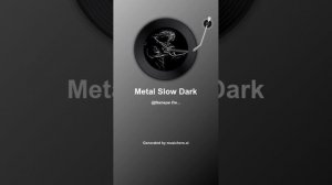 Metal Slow Dark
