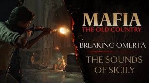 Mafia: The Old Country - Breaking Omertà: "The Sounds of Sicily"
