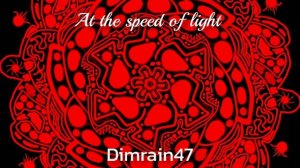 Dimrain47 - At the speed of light