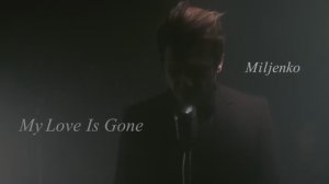 Miljenko Matijevic (Steelheart) - My Love Is Gone (2016)