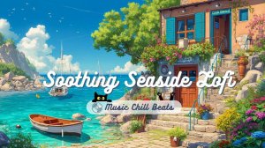 Soothing Seaside Lofi – Chillhop from a Japanese Coastal Cafe, Ambient Lofi Chill Mix for Relaxation