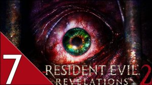 Resident Evil Revelations 2 Глава 7 "Завод"