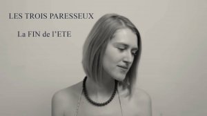 Les Trois Paresseux - "La fin de l'été"