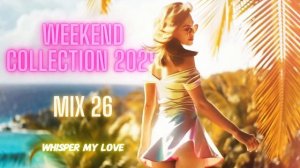 WEEKEND COLLECTION Mix 262025 🔥