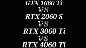 GTX 1660 Ti vs RTX 2060 SUPER vs RTX 3060 Ti vs RTX 4060 Ti - тестирование видеокарт