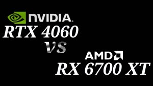 RTX 4060 vs RX 6700 XT - тестирование видеокарт