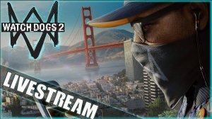 Прохождение Watch Dogs 2 - [Записи стримов]