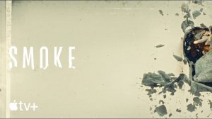 Smoke TV Series, season 1 - Official Opening Title Sequence | Apple TV+