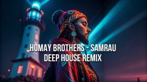 HOMAY BROS. - SAMRAU - DEEP HOUSE MIX