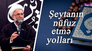 Şeytanın nüfuz etmə yolları - Haci Asif 28.06