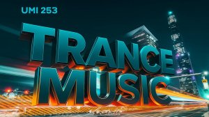 UMI 253 Trance Music Radioshow by Max Maksimov [Progressive, Uplifting, Vocal & Classic Trance Mix]