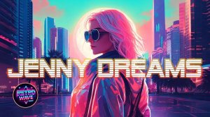 Jenny Dreams __ Synthwave _ Retrowave _ Cyberpunk