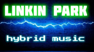 Linkin Park. Hybrid Music
