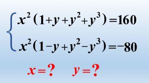 Алгебра. Тенгламалар системаси: x ² (1 + y + y ² + y ³) = 160 ва x ² (1- y +  y ²- y ³) = -80