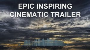 Epic Inspiring Cinematic Trailer (Epic Music)