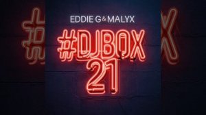 EDDIE G & MALYX - DJ BOX 21