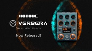 Hotone Verbera Introducing: Where Reverb Breaks Free