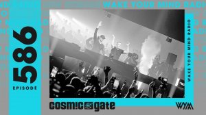 Cosmic Gate – Wake Your Mind 586