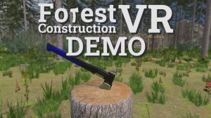 Смотрим игру - Forest Construction VR Demo