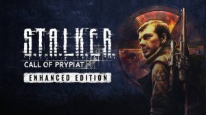 S.T.A.L.K.E.R.: Call of Pripyat - Enhanced Edition стрим #4