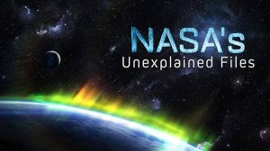 Необъяснимые файлы НАСА часть 3