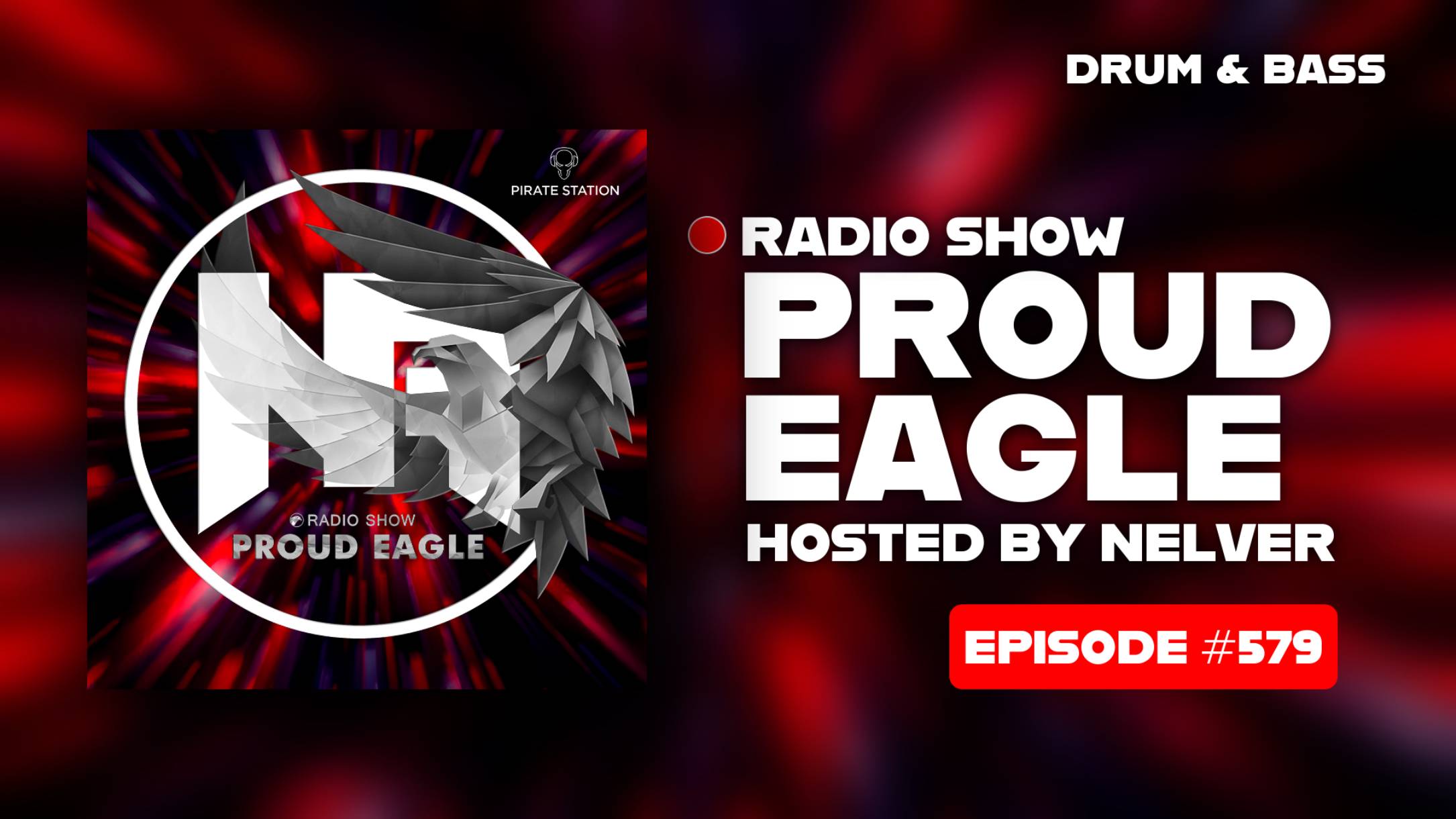 Nelver - Proud Eagle Radio Show #579 [Pirate Station Radio] (02-07-2025) Drum & Bass