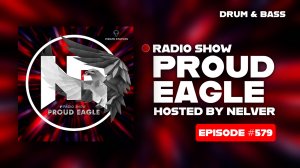 Nelver - Proud Eagle Radio Show #579 [Pirate Station Radio] (02-07-2025) Drum & Bass