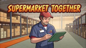 ЭТОТ СКЛАД ОГРОМЕН! | Supermarket Togehter | Серия 4