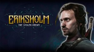 Как найти брата? ✅ Eriksholm The Stolen Dream Demo